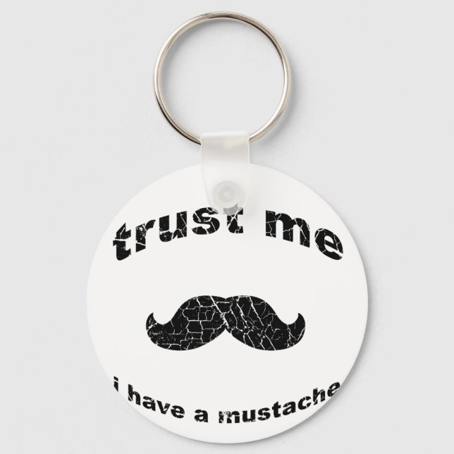 Trust me i have a mustache keychain (Front)