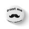 Trust me i have a mustache