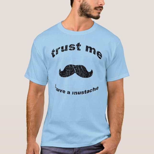 Trust me i have a mustache T-Shirt (Front)