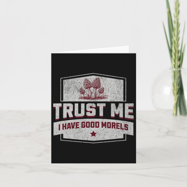 Trust Me I Have Good Morels - Fun Morel Mushroom H Card (Front)