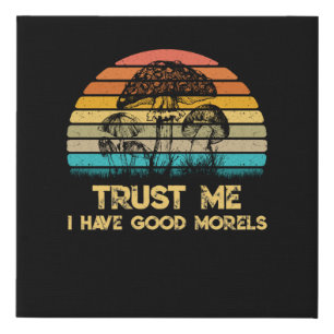 Trust Me I Have Good Morels Mushroom Vintage Faux Canvas Print