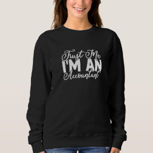 Trust Me I I'm an Accountant Accounting CPA   Sweatshirt