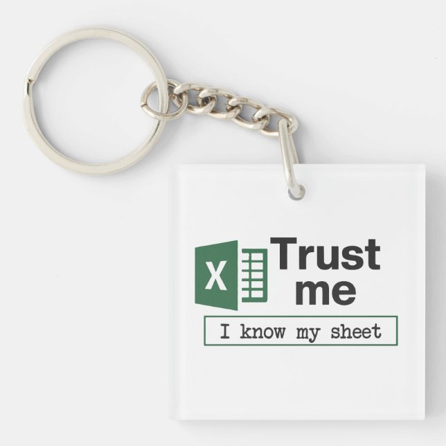 Trust Me I Know My Sheet Spreadsheet Pun Keychain (Front)