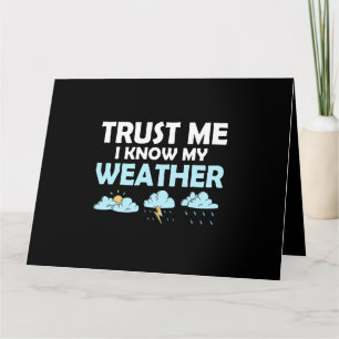 Trust Me I Know My Weather Meteorologist Meteorolo Card