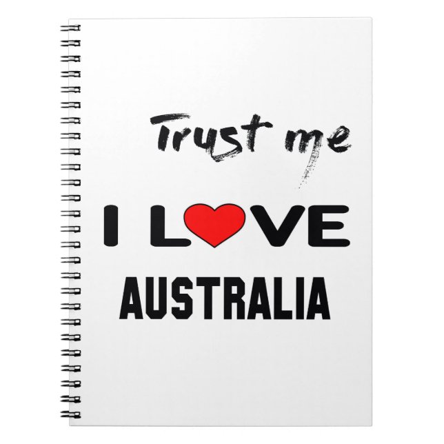 Trust me I love Australia. Notebook (Front)