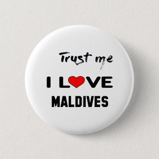 Trust me I love Maldives. Pinback Button