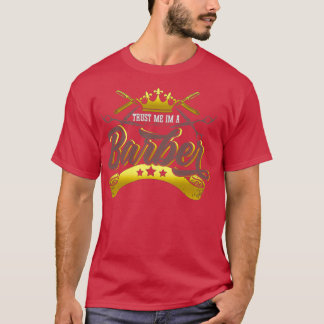 Trust Me I M A Barber T-Shirt
