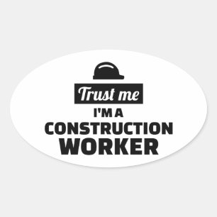 Trust me I’m a construction worker Oval Sticker