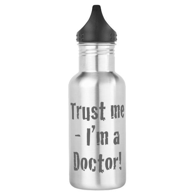 “Trust Me - I’m a Doctor”. Funny Stainless Steel Water Bottle (Left)