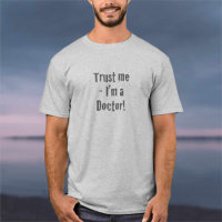 “Trust Me - I’m a Doctor” T-Shirt