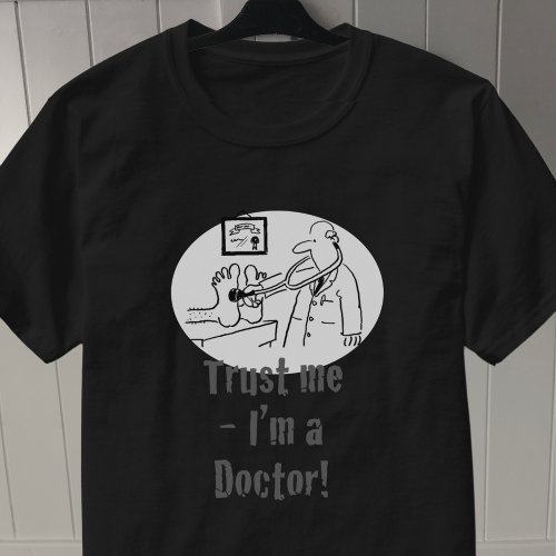 Trust Me _ Im a Doctor T_Shirt