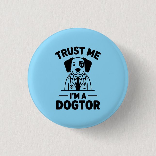 Trust Me I’m a Dogtor Button (Front)