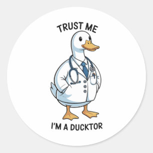 Trust Me I’m a Ducktor Funny Doctor Day Classic Round Sticker