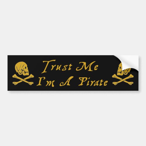 Trust Me Iâm A Pirate Bumper Sticker