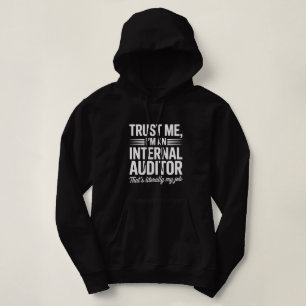 Trust Me, I’m an Internal Auditor – Funny Audit Hoodie