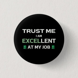 Trust me, I m Excellent at my job Button