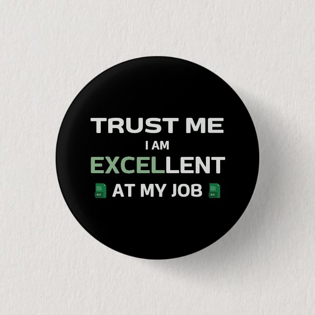 Trust me, I m Excellent at my job Button (Front)