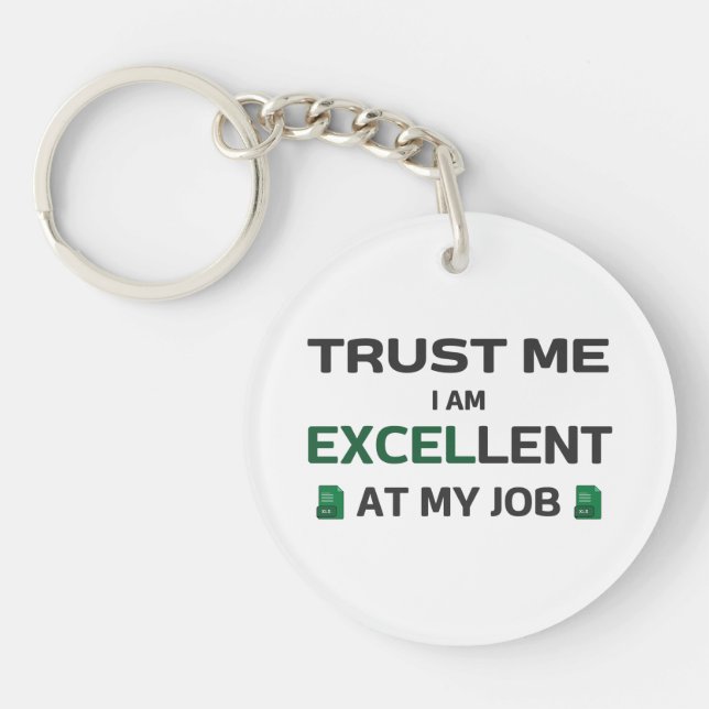 Trust me, I m Excellent at my job Keychain (Front)