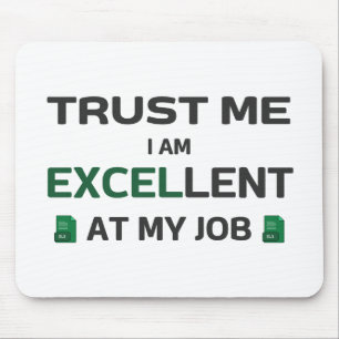Trust me, I m Excellent at my job Mouse Pad