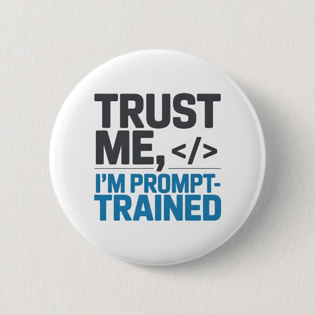 Trust Me I’m Prompt-Trained AI Quote Button (Front)
