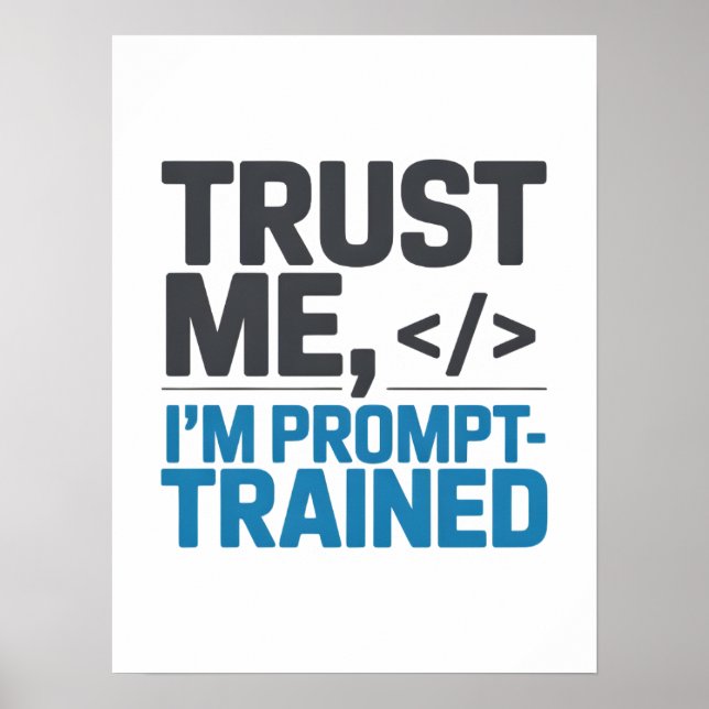 Trust Me I’m Prompt-Trained AI Quote Poster (Front)