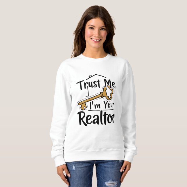 Trust Me, I’m Your Realtor l Real Estate Agent Sweatshirt (Front Full)
