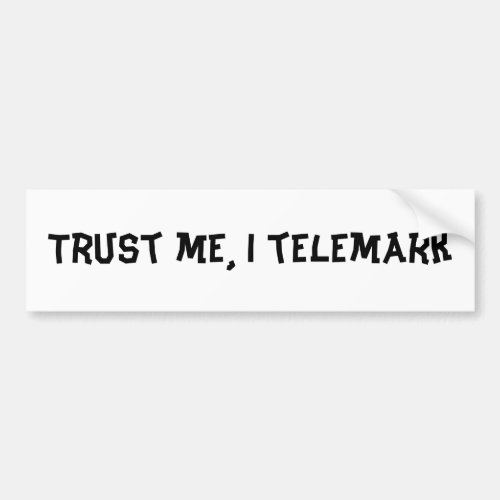 Trust me I telemark Bumper Sticker
