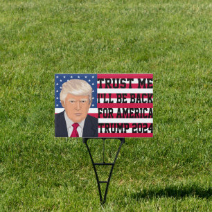 Trust Me I'll Be Back For America Trump 2024 Sign