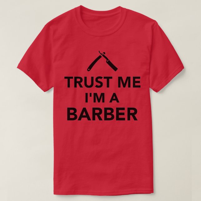 Trust me Im a Barber 1 T-Shirt (Design Front)