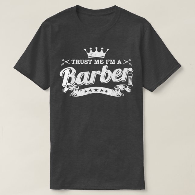 Trust Me Im A Barber 4 T-Shirt (Design Front)