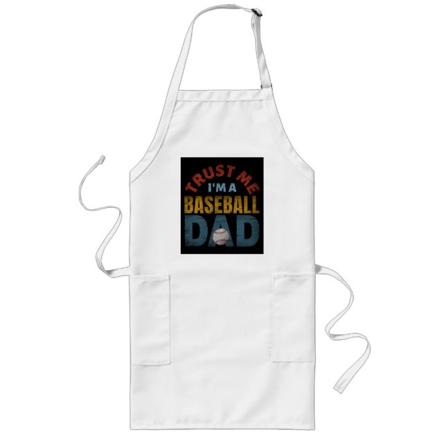 TRUST ME I'M A BASEBALL DAD LONG APRON (Front)
