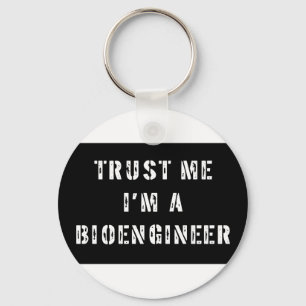 Trust Me I'm A Bioengineer Keychain