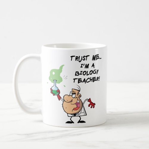 Trust Me Im a Biology Teacher Coffee Mug