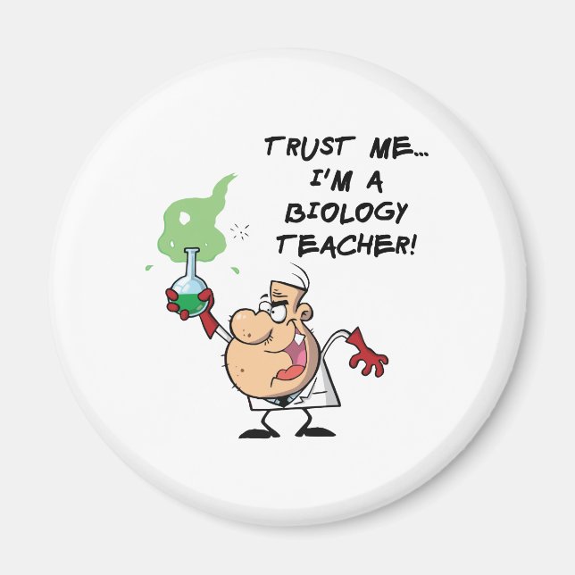 Trust Me... I'm a Biology Teacher Magnet (Front)