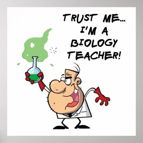 Trust Me Im a Biology Teacher Poster