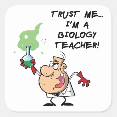 Trust Me Im a Biology Teacher Square Sticker