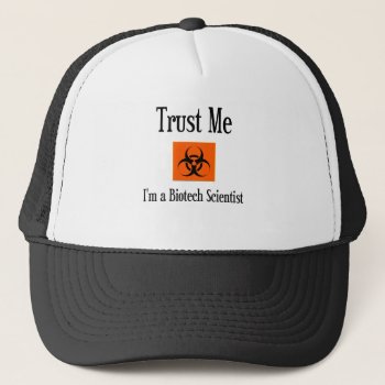 Trust Me. I'm A Biotech Scientist. Trucker Hat by vicesandverses at Zazzle