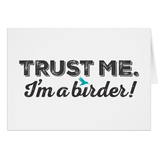 Trust me. I'm a Birder! Cards (Front Horizontal)