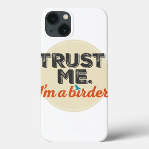 Trust me. I'm a Birder! Emblem iPhone 13 Case