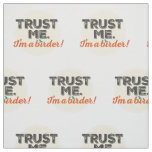 Trust me. I'm a Birder! Emblem Fabric