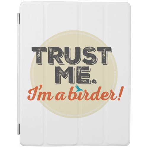Trust me Im a Birder Emblem iPad Smart Cover