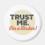 Trust me. I'm a Birder! Emblem Magnet