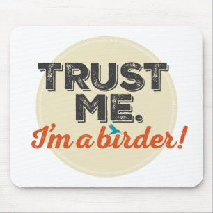Trust me. I'm a Birder! Emblem Mouse Pad