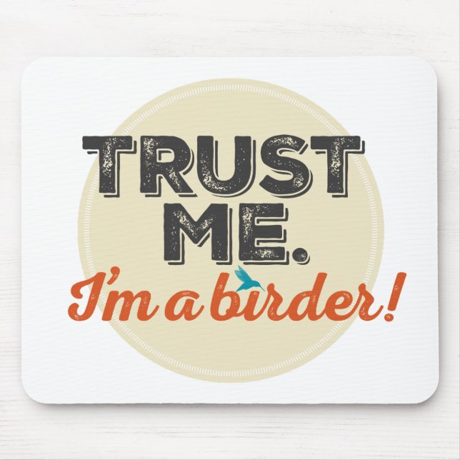 Trust me. I'm a Birder! Emblem Mouse Pad (Front)
