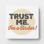 Trust me. I'm a Birder! Emblem Plaque