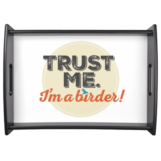 Trust me. I'm a Birder! Emblem Serving Tray (Front)
