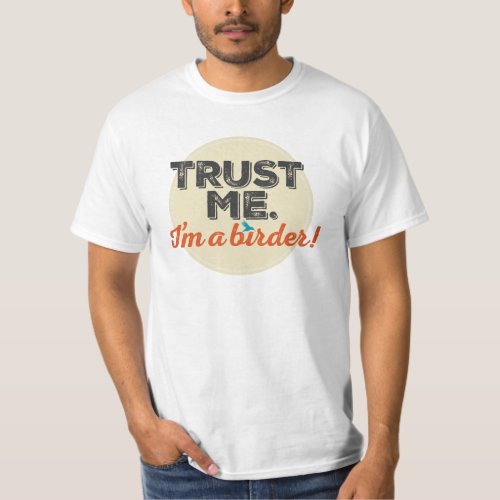 Trust me Im a Birder Emblem T_Shirt