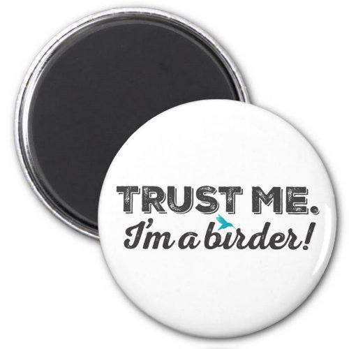 Trust me Im a Birder Magnet