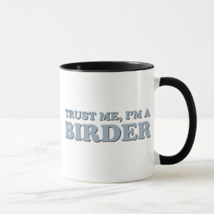 Trust Me, I'm a Birder Mug