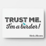 Trust me. I'm a Birder! Plaque